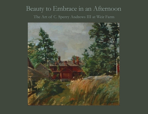 Beauty to Embrace in an Afternoon by Andrews, C. Sperry, III