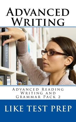 Advanced Writing: Advanced Reading Writing and Grammar Pack 2 by Prep, Like Test