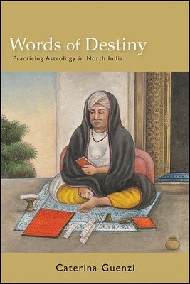 Words of Destiny: Practicing Astrology in North India by Guenzi, Caterina