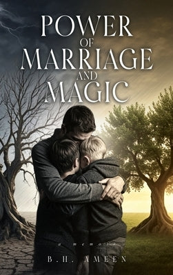 Power of Marriage and Magic by Ameen, B. H.