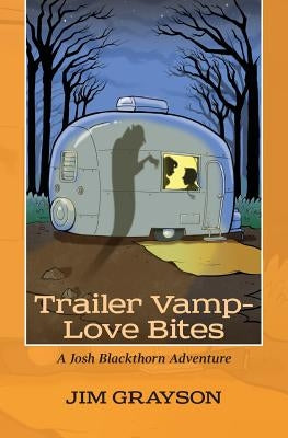 Trailer Vamp - Love Bites: A Josh Blackthorn Adventure by Grayson, Jim
