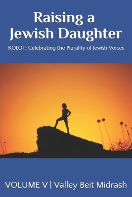 Kolot: Raising a Jewish Daughter by Midrash, Valley Beit