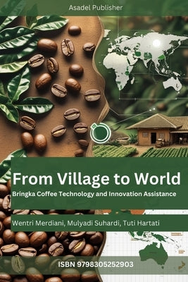 From Village to World: Bringka Coffee Technology and Innovation Assistance by Suhardi, Mulyadi