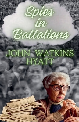 Spies in Battalions by Hyatt, John Watkins
