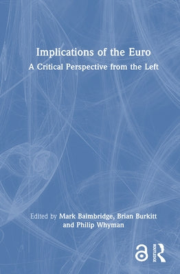 Implications of the Euro: A Critical Perspective from the Left by Baimbridge, Mark