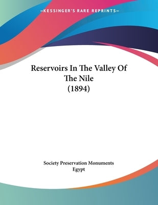 Reservoirs In The Valley Of The Nile (1894) by Society Preservation Monuments Egypt