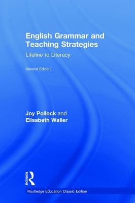 English Grammar and Teaching Strategies: Lifeline to Literacy by Pollock, Joy