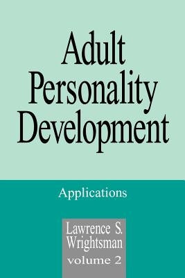 Adult Personality Development: Volume 2: Applications by Wrightsman, Lawrence S.