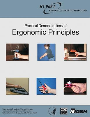 Practical Demonstrations of Ergonomic Principles by And Prevention, Centers for Disease Cont