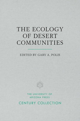 The Ecology of Desert Communities by Polis, Gary A.