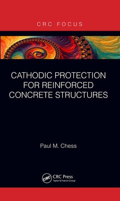 Cathodic Protection for Reinforced Concrete Structures by Chess, Paul M.