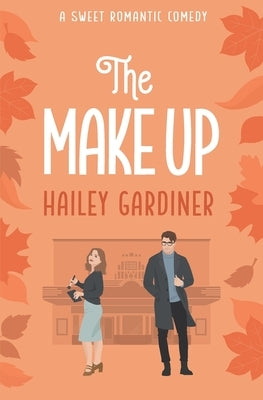 The Make Up: A Sweet Romantic Comedy (Falling for Franklin Series Book 2) by Gardiner, Hailey