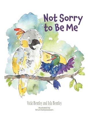 Not Sorry To Be Me by Bentley, Vicki