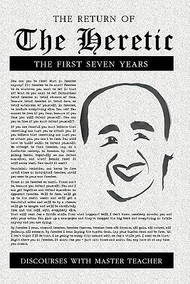 The Return of The Heretic: The First Seven Years by Master Teacher