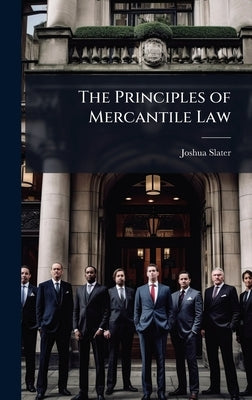The Principles of Mercantile Law by Slater, Joshua