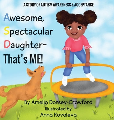 Awesome Spectacular Daughter- That's ME! by Dorsey-Crawford, Amelia