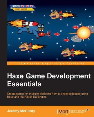 Haxe Game Development Essentials by McCurdy, Jeremy
