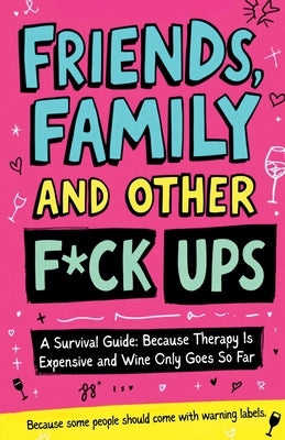 Friends, Family And Other F-Ups by McKay, Michelle