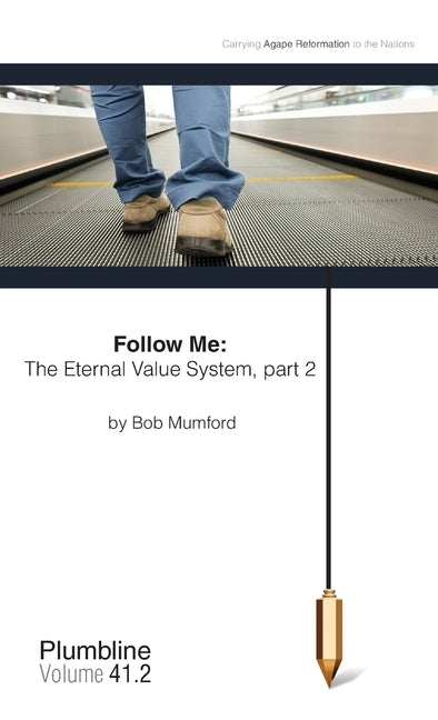 Follow Me: The Eternal Value System, Part 2 by Mumford, Bob