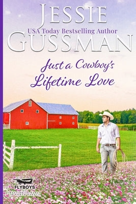Just a Cowboy's Lifetime Love (Sweet Western Christian Romance Book 11) (Flyboys of Sweet Briar Ranch in North Dakota) Large Print Edition by Gussman, Jessie