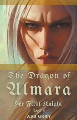 The Dragon of Almara by Gray, Ash