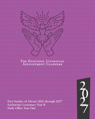 2027 Episcopal Liturgical Appointment Calendar: December 2026 to December 2027 by Church Publishing Incorporated