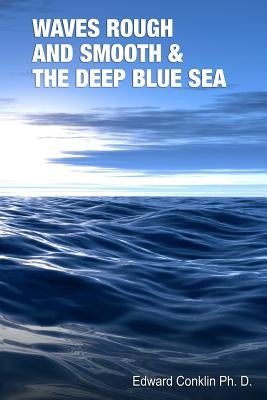 Waves Rough and Smooth & the Deep Blue Sea by Conklin, Edward