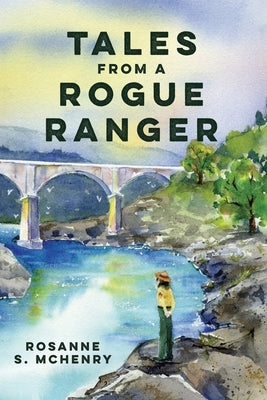 Tales From a Rogue Ranger by McHenry, Rosanne S.