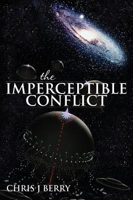 The Imperceptible Conflict by Berry, Chris J.