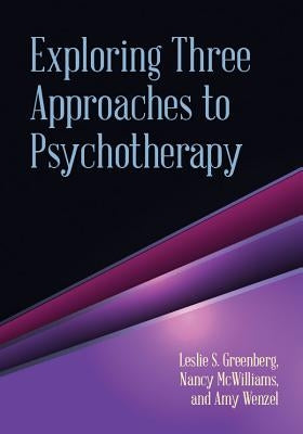 Exploring Three Approaches to Psychotherapy by Greenberg, Leslie S.