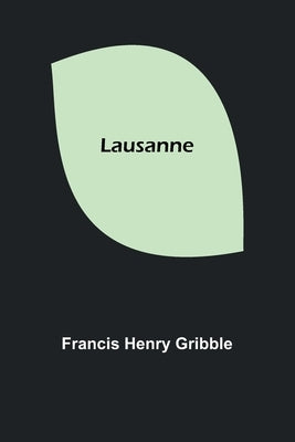 Lausanne by Henry Gribble, Francis