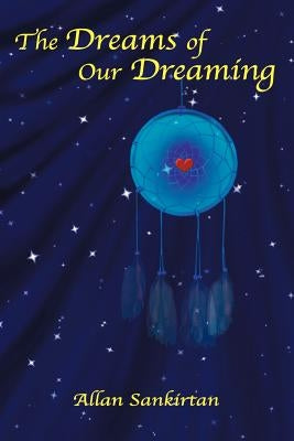 The Dreams of Our Dreaming by Sankirtan, Allan