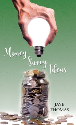 Money Savvy Ideas by Thomas, Jaye