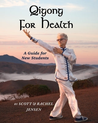 Qigong for Health: A Guide for New Students by Jensen, Rachel