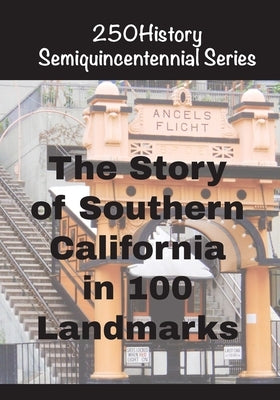 The Story of Southern California In 100 Landmarks by Gelbert, Doug