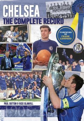 Chelsea: The Complete Record by Granvill, Rick