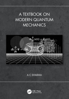 A Textbook on Modern Quantum Mechanics by Sharma, A. C.