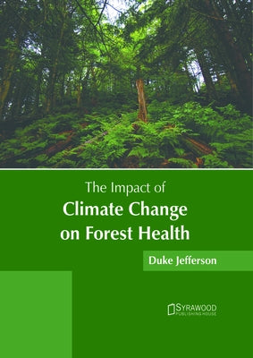 The Impact of Climate Change on Forest Health by Jefferson, Duke