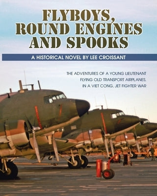 Flyboys, Round Engines and Spooks by Croissant, Lee