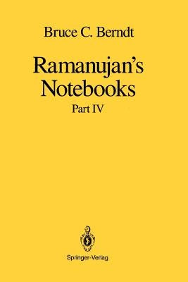 Ramanujan's Notebooks: Part IV by Berndt, Bruce C.