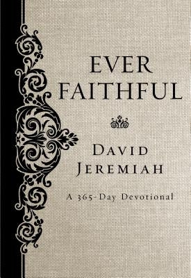 Ever Faithful: A 365-Day Devotional by Jeremiah, David
