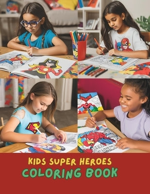 Amazing Superheroes Coloring Book for Kids: Exciting and Fun Coloring Pages for Little Heroes Ages 4-12: Children's Coloring Activity Book Kids Creati by Jones, Amelia