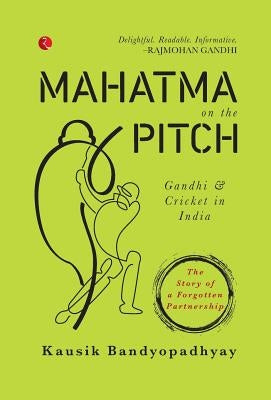 Mahatma on the Pitch by Bandyopadhyay, Kausik