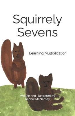 Squirrely Sevens: Learning Multiplication by McNerney, Rachel