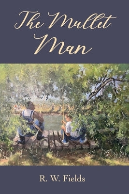 The Mullet Man by Fields, R. W.
