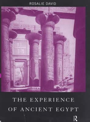 The Experience of Ancient Egypt by David, Rosalie