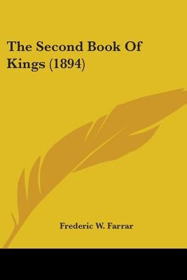 The Second Book Of Kings (1894) by Farrar, Frederic W.