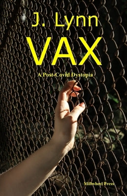 VAX: A post-covid dystopia by Lynn, J.