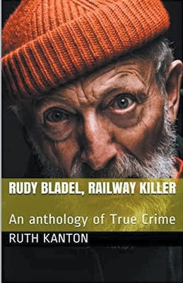 Rudy Bladel, Railway Killer by Kanton, Ruth