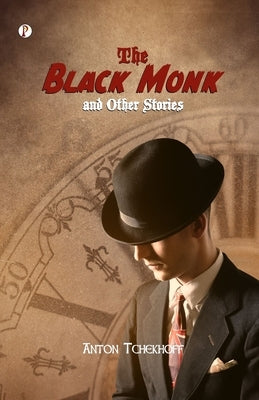 The Black Monk and other Stories by Chekhov, Anton Pavlovich